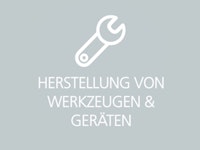 HERSTELLUNG VON WERKZEUGEN & GERÄTEN HERSTELLUNG VON WERKZEUGEN & GERÄTEN