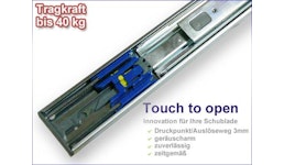 Teleskopauszüge mit "TOUCH TO OPEN" bis 45 kg Teleskopauszüge mit "TOUCH TO OPEN" bis 45 kg